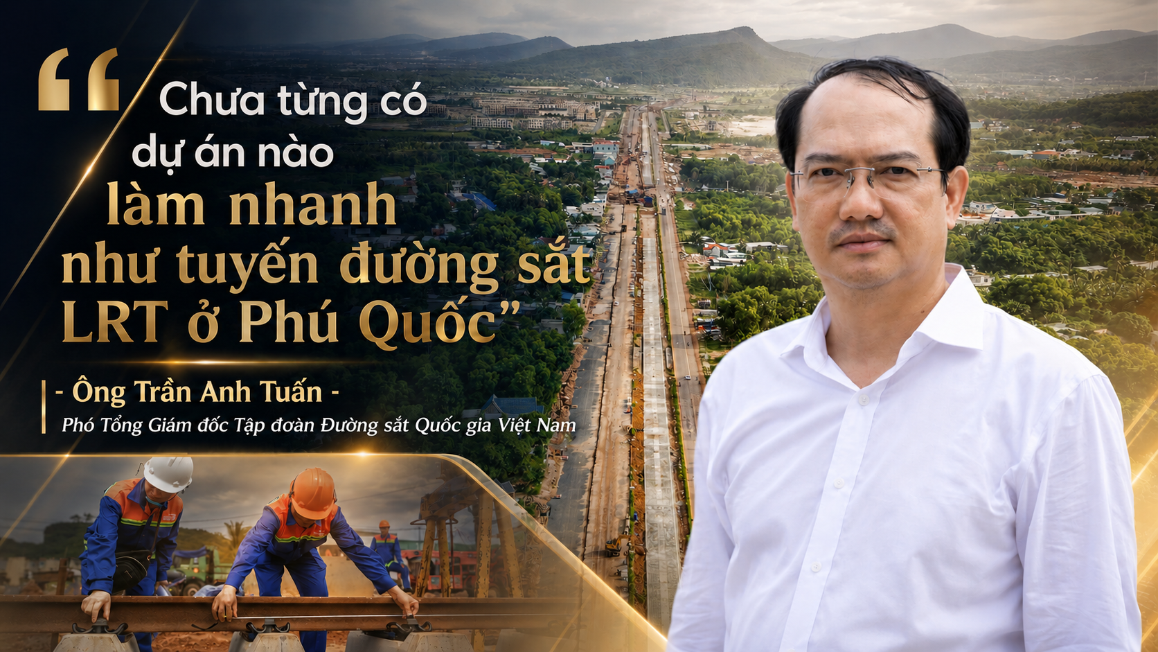 13-1786603706-pho-tong-giam-doc-tap-doan-duong-sat-quoc-gia-viet-nam-xay-tuyen-duong-sat-nhe-1759-km-tren-dao-phu-quoc-chi-tinh-bang-thang-la-mot-no-luc-phi-thuong